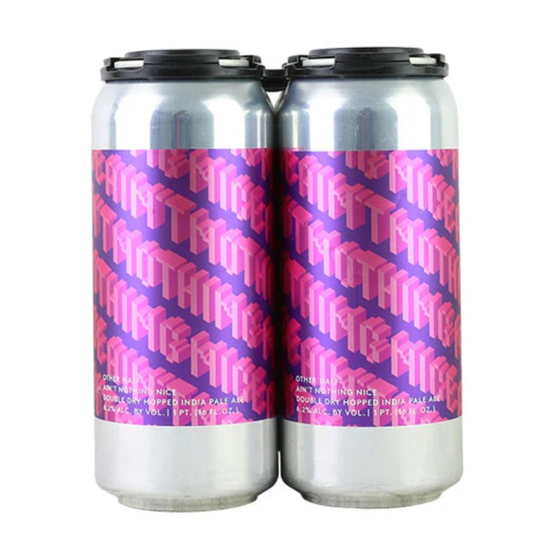 Other Half Ain'T Nothing Nice 4pk 16oz